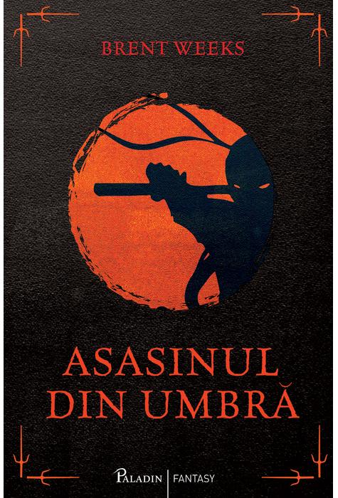 Asasinul din umbra | Brent Weeks