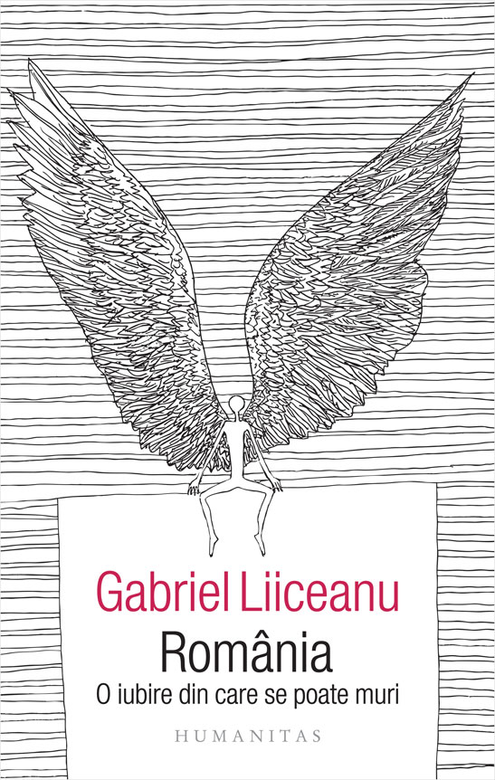 Romania. O iubire din care se poate muri | Gabriel Liiceanu - Humanitas