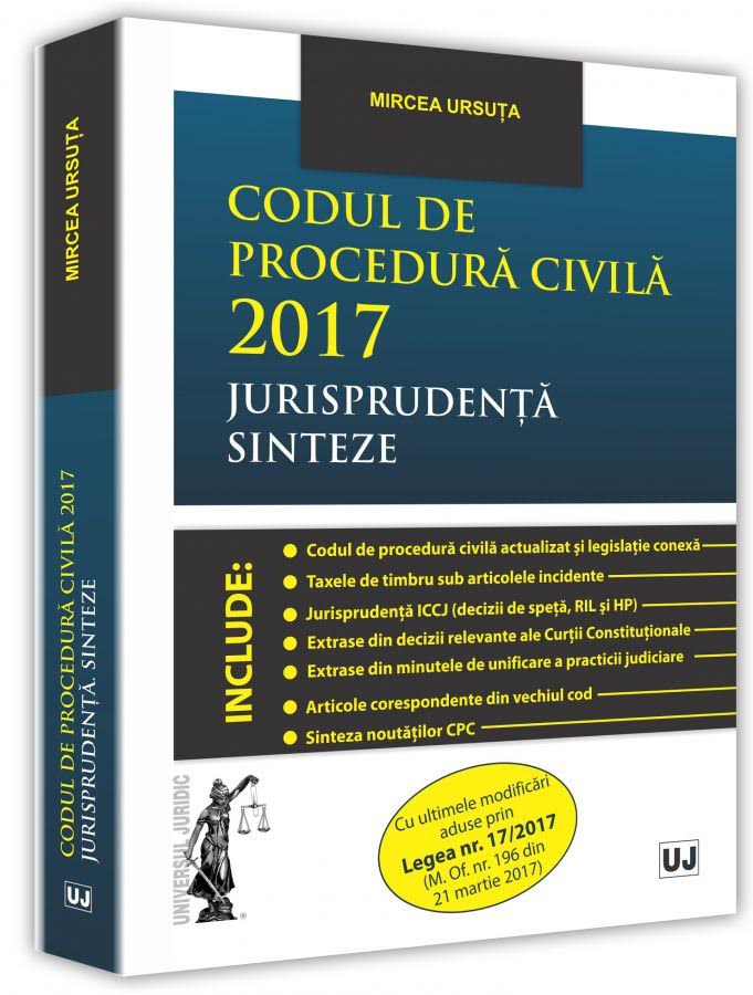 Codul de procedura civila 2017 Jurisprudenta. Sinteze | Mircea Ursuta - Universul Juridic