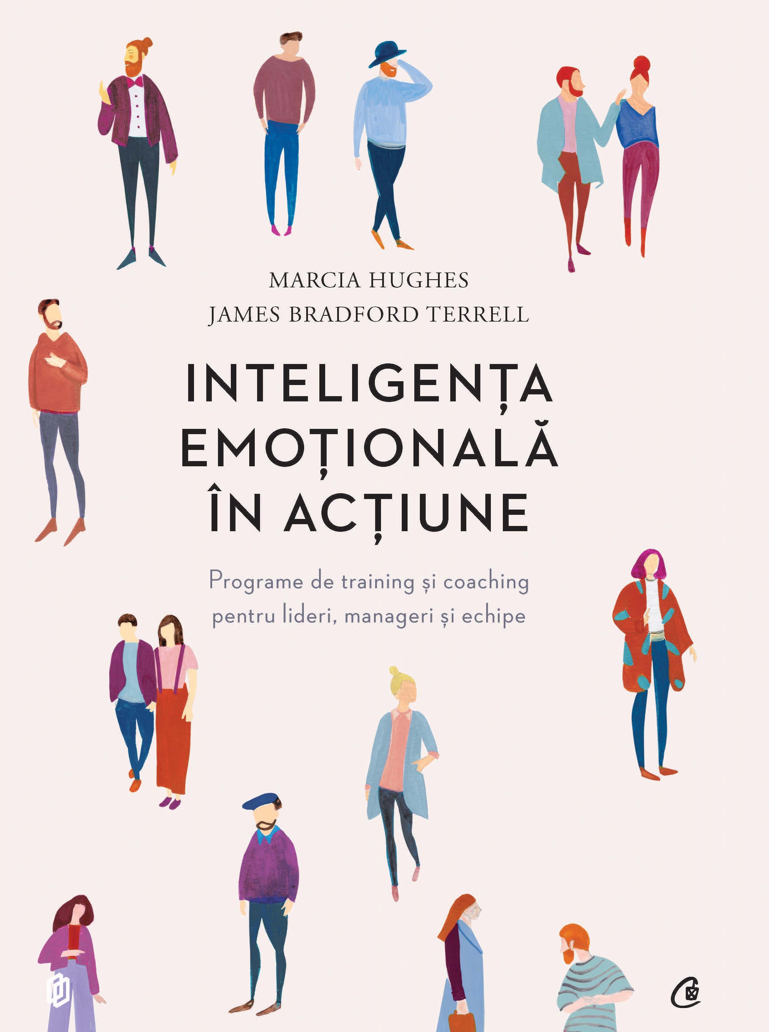 Inteligenta emotionala in actiune | Marcia Hughes, James Bradford Terrell - Curtea Veche Publishing