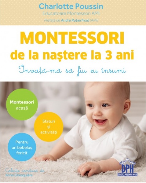 Montessori de la nastere la 3 ani | Charlotte Poussin - Didactica Publishing House