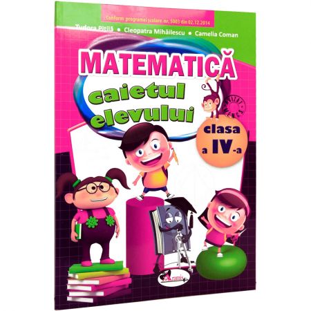 Matematica - Caietul elevului pentru clasa a IV-a | Cleopatra Mihailescu, Tudora Pitila, Camelia Coman - Aramis