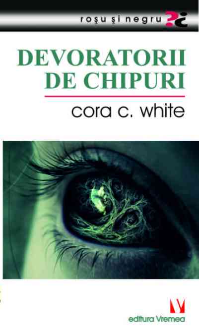 Devoratorii de chipuri | Cora C. White - Vremea
