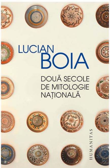 Doua secole de mitologie nationala | Lucian Boia - Humanitas