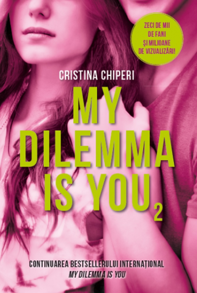 My Dilemma Is You. Volumul II | Cristina Chiperi - Litera