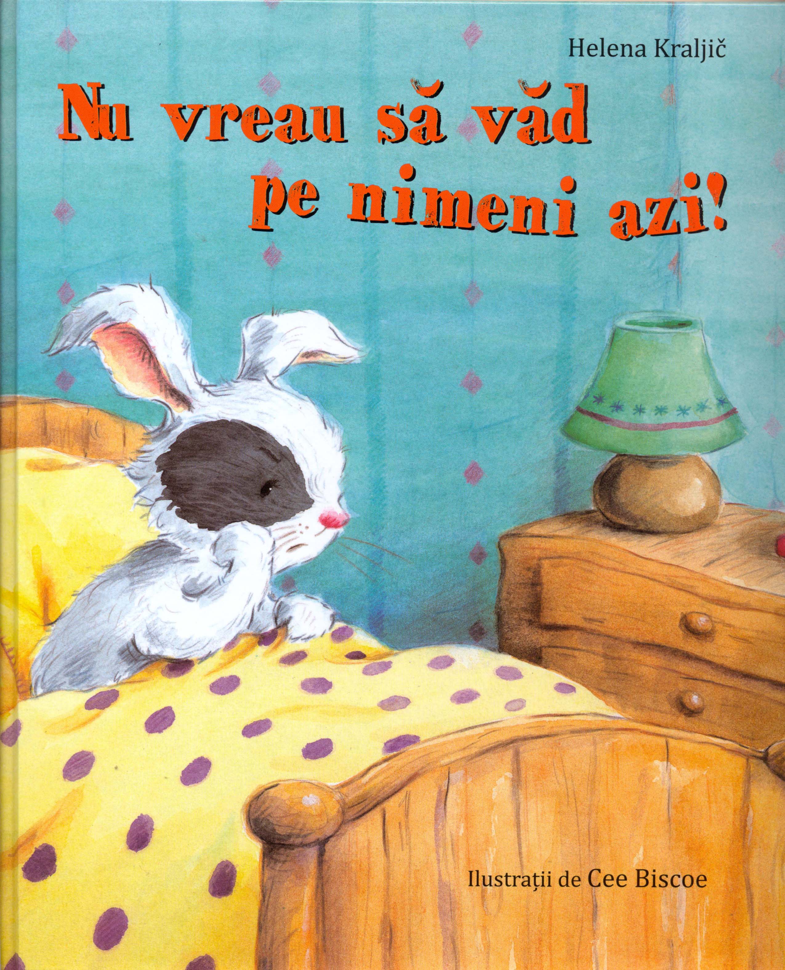 Nu vreau sa vad pe nimeni azi! | Helena Kraljic - Didactica Publishing House