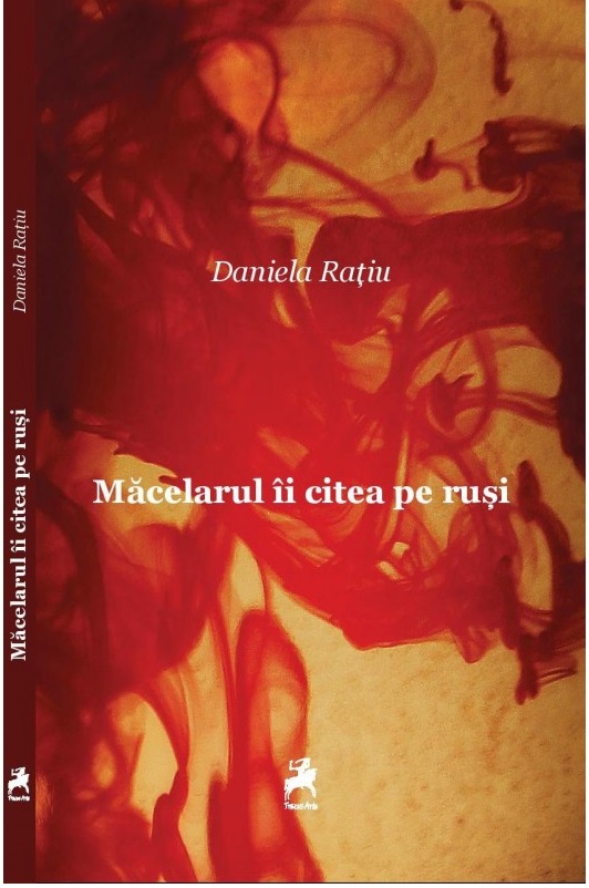 Macelarul ii citea pe rusi  | Daniela Ratiu