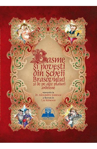 Basme si povesti din Scheii Brasovului | Alexandru Stanescu - Libris Editorial
