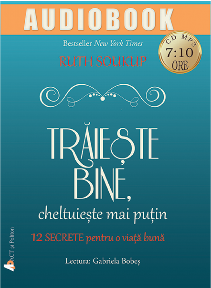 Traieste bine, cheltuieste mai putin  | Ruth Soukup