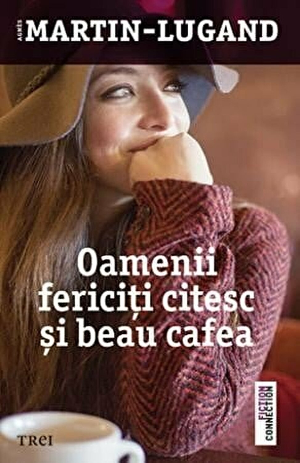 Oamenii fericiti citesc si beau cafea | Agnes Martin-Lugand - Trei