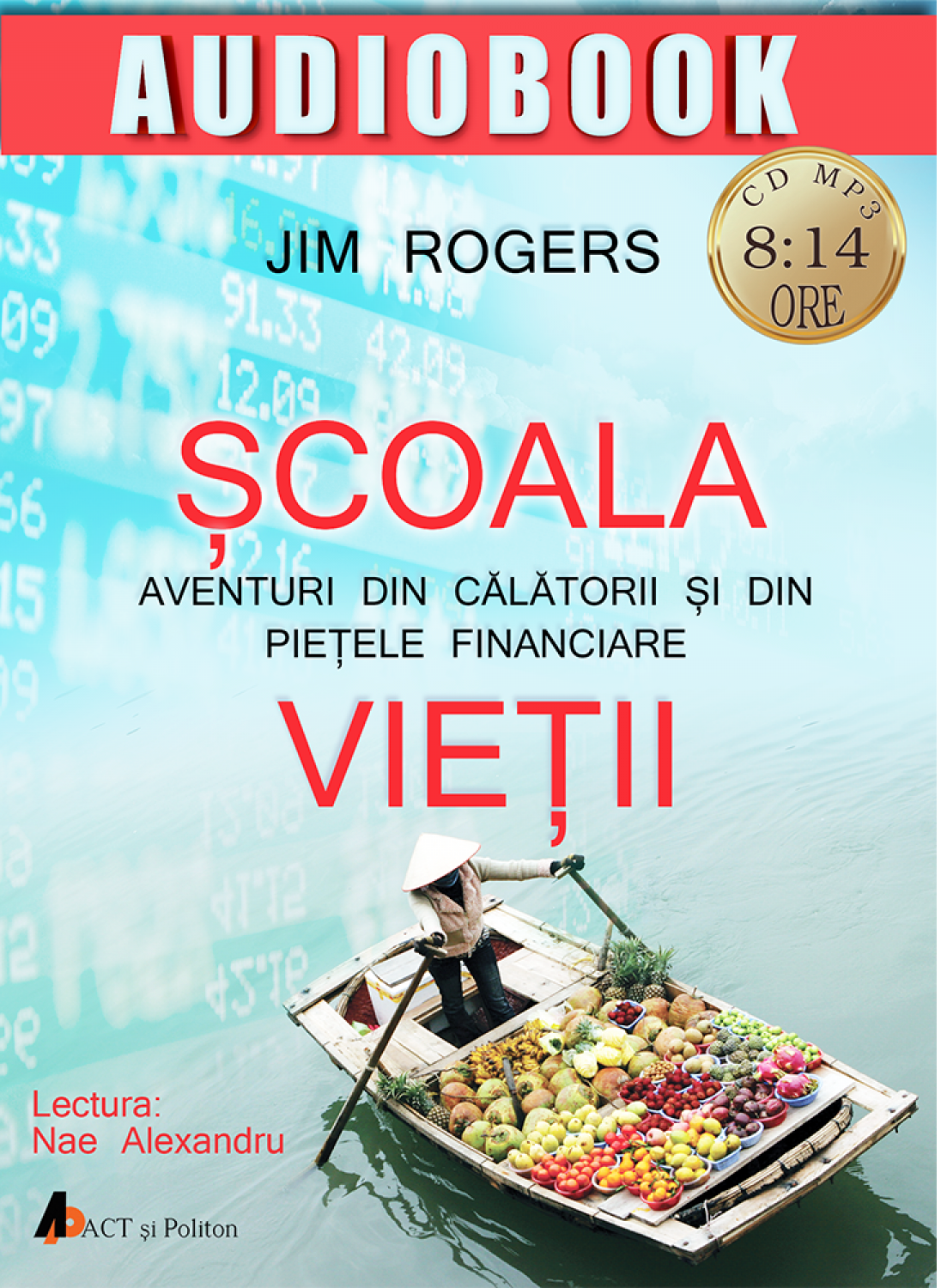 Scoala vietii. Aventuri din calatorii si din pietele financiare | Jim Rogers - Jim Rogers