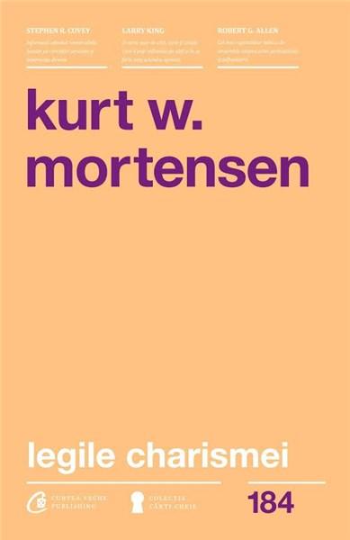 Legile charismei | Kurt W. Mortensen - Curtea Veche Publishing