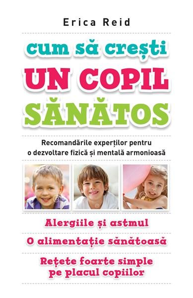 Cum sa cresti un copil sanatos | Erica Reid - Litera