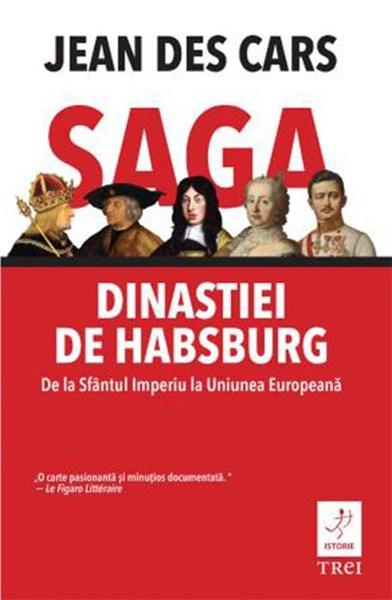 Saga dinastiei de Habsburg | Jean des Cars - Trei