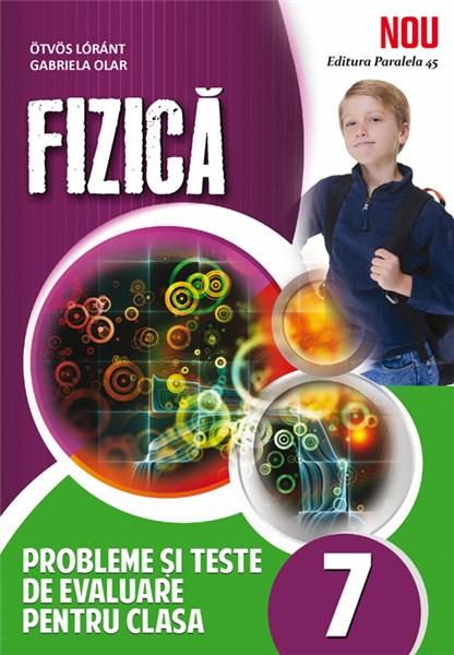 Fizica. Clasa a VII-a | Ostvos Lorant, Gabriela Olar - Paralela 45