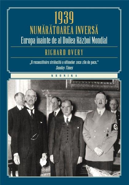 1939. Numaratoarea inversa. Europa inainte de al Doilea Razboi Mondial | Richard Overy - Litera