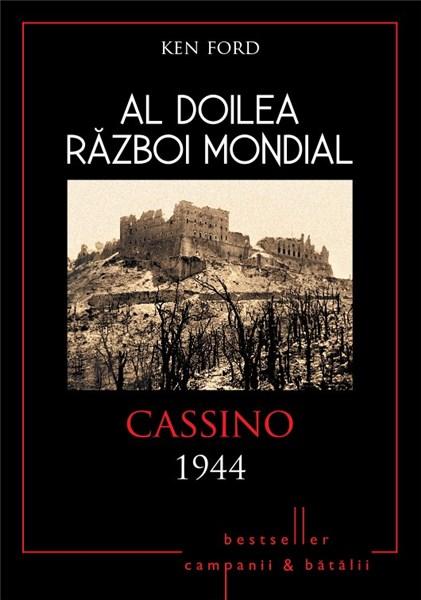 Al Doilea Razboi Mondial. Cassino 1944 | Ken Ford - Litera
