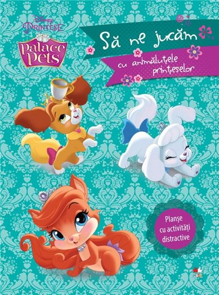 Palace Pets. Sa ne jucam cu animalutele printeselor | Disney - Litera