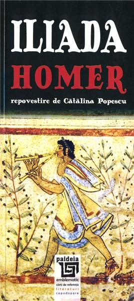 Iliada - Repovestire de Catalina Popescu | Homer, Catalina Popescu - Paideia