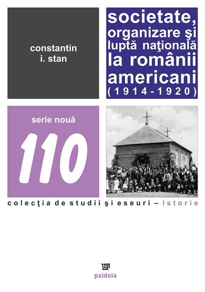 Societate, organizare si lupta nationala la romanii americani (1914 – 1920) | Constantin I. Stan