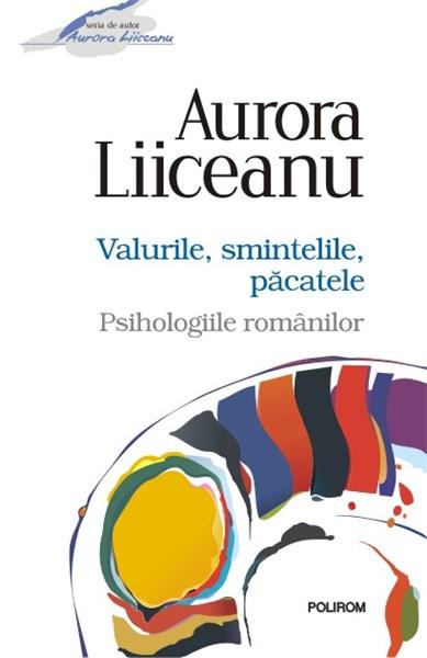 Valurile, smintelile, pacatele. Psihologiile romanilor | Aurora Liiceanu - Polirom