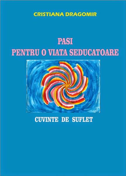 Pasi pentru o viata seducatoare | Cristiana Dragomir