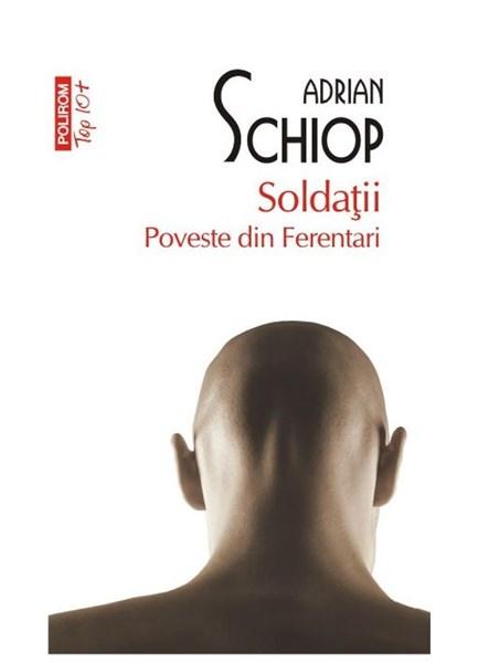 Soldatii. Poveste din Ferentari  | Adrian Schiop - Polirom